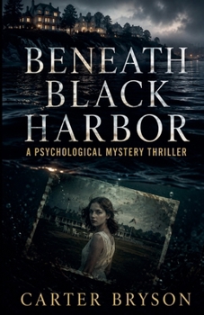 Beneath Black Harbor: A Psychological Mystery Thriller