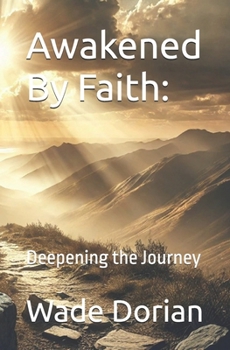 Paperback Awakened By Faith: Deepening the Journey Book