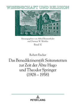 Hardcover Das Benediktinerstift Seitenstetten zur Zeit der Aebte Hugo und Theodor Springer (1908 - 1958) [German] Book