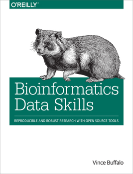 Paperback Bioinformatics Data Skills: Reproducible and Robust Research with Open Source Tools Book