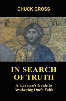 Paperback In Search of Truth: A Layman's Guide to Awakening One's Faith Book
