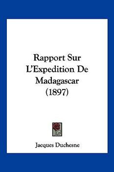 Paperback Rapport Sur L'Expedition De Madagascar (1897) [French] Book