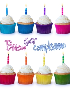 Paperback Buon 69? Compleanno: Carino cupcake progettato libro di compleanno che pu? essere utilizzato come un diario o taccuino. Grande regalo per d [Italian] Book