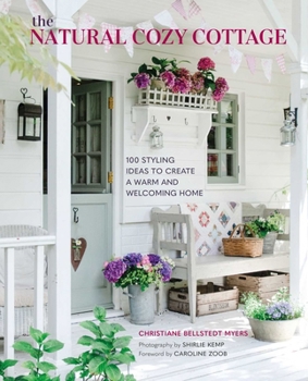 Hardcover The Natural Cozy Cottage: 100 Styling Ideas to Create a Warm and Welcoming Home Book