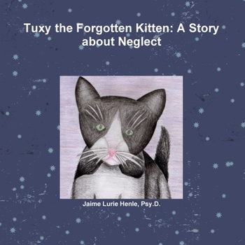 Paperback Tuxy the Forgotten Kitten: A Story about Neglect Book