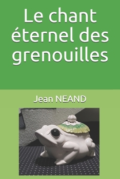 Paperback Le chant éternel des grenouilles [French] Book