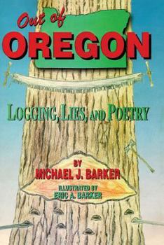 Paperback Out of Oregon: Logging, Lies and Poetry Book