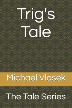 Paperback Trig's Tale: The Tale Series Book