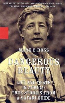 Paperback Dangerous Beauty: Life and Death in Africa: True Stories from a Safari Guide Book