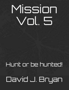 Paperback Mission Vol. 5: Hunt or Be Hunted! Book