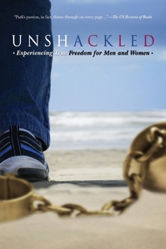 Paperback Unshackled: Experiencing True Freedom for Men and Women Book