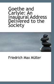 Paperback Goethe and Carlyle: An Inaugural Address Delivered to the Society Book