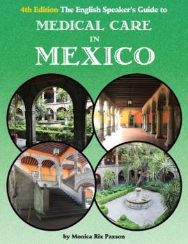 Paperback The English Speaker's Guide to Medical Care in Mexico Book