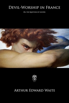 Paperback Devil-Worship in France: Or, the Question of Lucifer Book