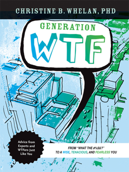 Paperback Generation Wtf: From What the #$%&! to a Wise, Tenacious, and Fearless You: Advice on How to Get There from Experts and Wtfers Just Li Book