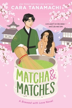 Matcha & Matches (Brewed with Love, 1) - Book #1 of the Brewed With Love
