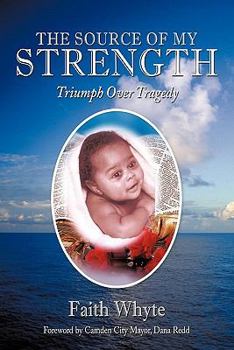 Paperback The Source of My Strength: Triumph Over Tragedy Book