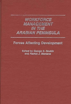 Hardcover Workforce Management in the Arabian Peninsula: Forces Affecting Development Book