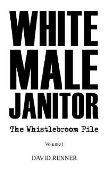Paperback White Male Janitor: The Whistlebroom File Book