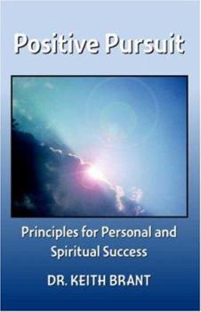 Positive Pursuit: Principles for Personal and Spiritual Success