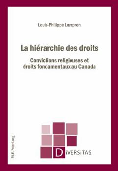 Paperback La hiérarchie des droits: Convictions religieuses et droits fondamentaux au Canada [French] Book