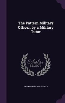 Hardcover The Pattern Military Officer, by a Military Tutor Book