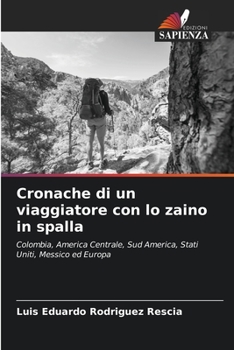 Cronache di un viaggiatore con lo zaino in spalla (Italian Edition)