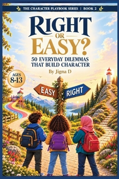 Paperback Right or Easy?: 50 Everyday Dilemmas That Build Character Book