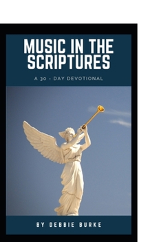 Paperback Music in the Scriptures: A 30-Day Devotional of healing musical affirmations Book