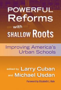 Paperback Powerful Reforms with Shallow Roots: Improving America's Urban Schools Book