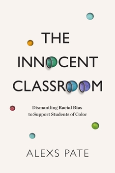 Paperback The Innocent Classroom: Dismantling Racial Bias to Support Students of Color Book