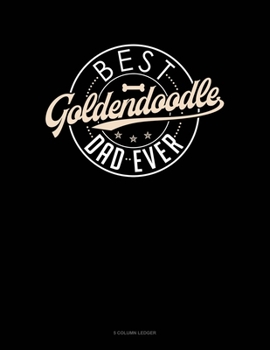 Paperback Best Goldendoodle Dad Ever: 5 Column Ledger Book