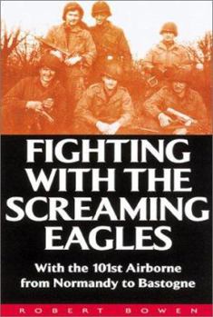 Hardcover Fighting With the Screaming Eagles: With the 101st Airborne from Normandy to Bastogne Book
