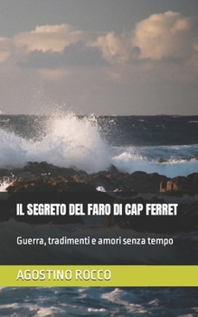 Paperback Il Segreto del Faro Di Cap Ferret: Guerra, tradimenti e amori senza tempo [Italian] Book