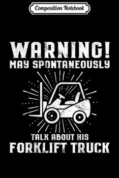 Composition Notebook: Forklift Driver Funny Talk Forklift Operator Humor Journal/Notebook Blank Lined Ruled 6x9 100 Pages