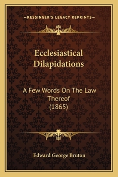 Paperback Ecclesiastical Dilapidations: A Few Words On The Law Thereof (1865) Book