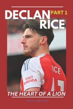 Paperback Declan Rice: The Heart of a Lion (Part 1) Book