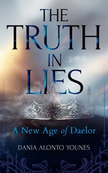 Paperback The Truth in Lies: A New Age of Daelor Book