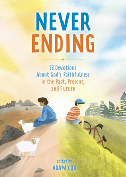 Never-Ending: 52 Devotions about God’s Faithfulness in the Past, Present, and Future