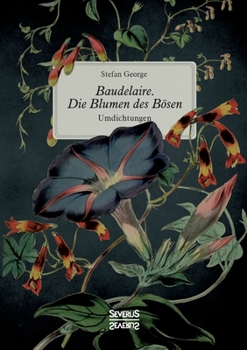 Baudelaire: Die Blumen des Bösen. Umdichtungen [Les Fleurs du mal] - Book  of the Sämtliche Werke