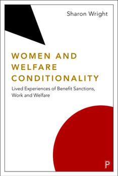 Paperback Women and Welfare Conditionality: Lived Experiences of Benefit Sanctions, Work and Welfare Book