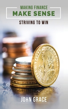 Paperback Making Finance Make Sense: Striving To Win Book