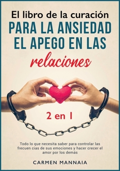 Paperback El libro de la curaci?n para la ansiedad, el apego en las relaciones [2 libros en 1]: Todo lo que necesita saber para controlar las frecuencias de sus [Spanish] Book