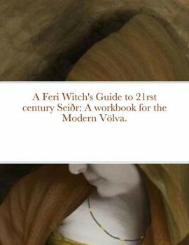 Paperback A Feri Witch's Guide to 21rst century Seiðr: A workbook for the Modern Völva. Book