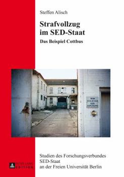 Hardcover Strafvollzug im SED-Staat: Das Beispiel Cottbus [German] Book