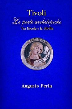 Paperback Tivoli Le Porte Archetipiche: Tra Ercole e La Sibilla [Italian] Book