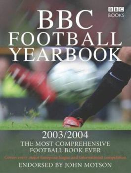 Paperback BBC Football Yearbook 2003/2004: The Most Comprehensive Football Book Ever Book