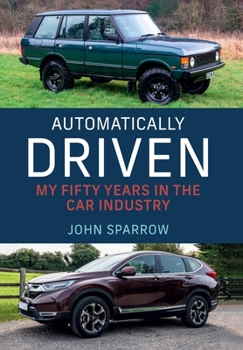 Hardcover Automatically Driven: My 50 Years in the Car Industry Book