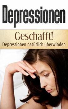 Paperback Depressionen: Geschafft! Depressionen natürlich überwinden [German] Book