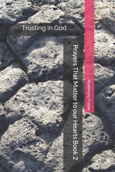 Paperback Prayers That Matter to our Hearts Volume 2: Trusting in God Book